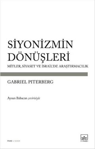 Siyonizmin Dönüşleri  Mitler, Siyaset ve İsrail'de Araştırmacılık