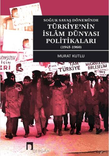 Kurye Kitabevi - Soğuk Savaş Döneminde Türkiye’nin İslâm Dünyası Polit