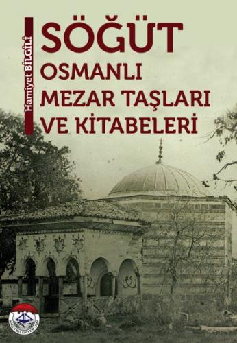 Kurye Kitabevi - Söğüt Osmanlı Mezar Taşları ve Kitabeleri