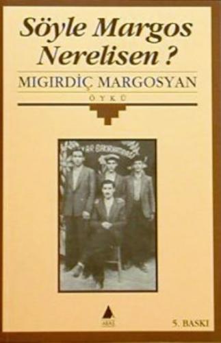 Söyle Margos Nerelisin