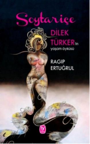 Kurye Kitabevi - Soytariçe-Dilek Türkerin Yaşam Öyküsü