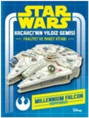 Star Wars Kaçakçı'nın Yıldız Gemisi Faaliyet ve Maket Kitabı (Ciltli)
