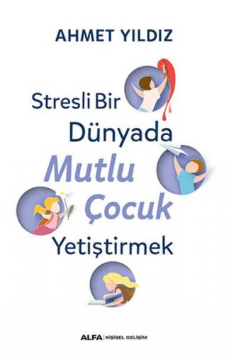 Stresli Bir Dünyada Mutlu Çocuk Yetiştirmek - Münzevi Kitabevi