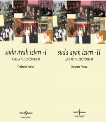 Suda Ayak İzleri I-II - Anılar ve İzdüşümleri