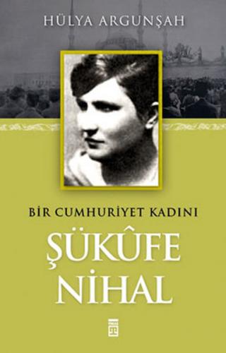 Şükufe Nihal - Bir Cumhuriyet Kadını - Münzevi Kitabevi