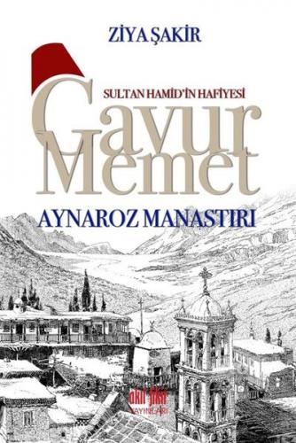 Kurye Kitabevi - Sultan Hamidin Hafiyesi Gavur Memet Aynaroz Manastırı