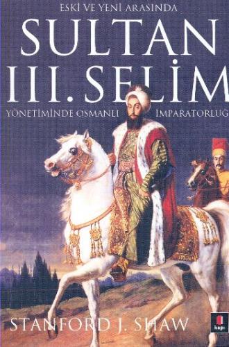 Kurye Kitabevi - Eski ve Yeni Arasında Sultan III. Selim