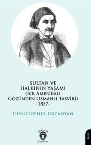 Sultan ve Halkının Yaşamı (Bir Amerikalı Gözünden Osmanlı Tasviri) -1857-