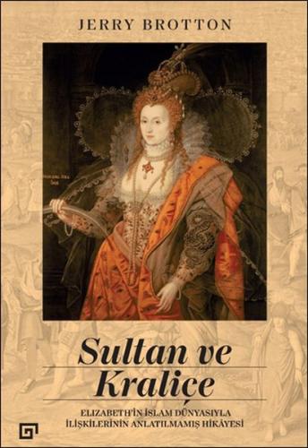 Kurye Kitabevi - Sultan ve Kraliçe Elizabeth’in İslam Dünyasıyla İlişk