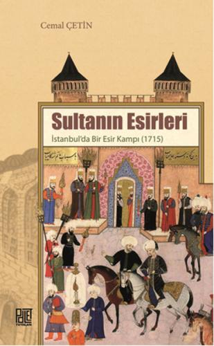Kurye Kitabevi - Sultanin Esirleri Istanbul’da Bir Esir Kampi (1715)