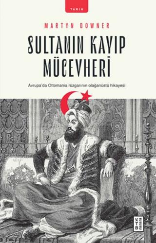 Sultanın Kayıp Mücevheri - Avrupada Ottomania Rüzgarının Olağanüstü Hikayesi