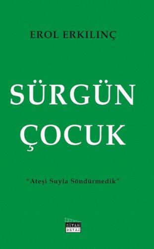 Sürgün Çocuk - Ateşi Suyla Söndürmedik