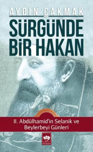 Sürgünde Bir Hakan  II. Abdülhamid'in Selanik ve Beylerbeyi Günleri