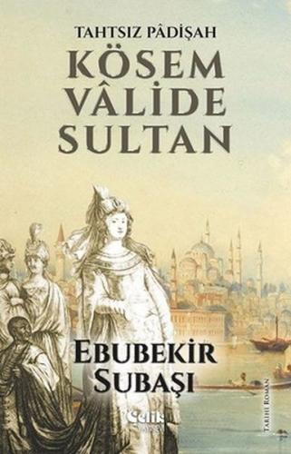 Kurye Kitabevi - Tahtsız Padişah Kösem Valide Sultan