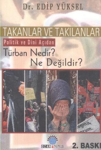 Takanlar ve Takılanlar  Politik ve Dini Açıdan Türban Nedir? Ne Değildir?