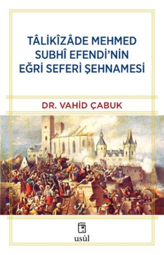 Kurye Kitabevi - Tâlikîzâde Mehmed Subhi Efendi’nin Eğri Seferi Şehnam