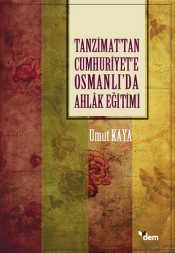 Kurye Kitabevi - Tanzimattan Cumhuriyete Osmanlıda Ahlak Eğitimi