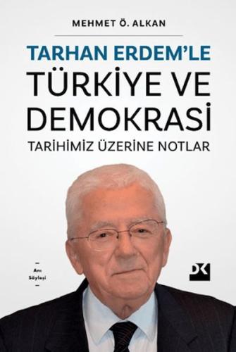 Tarhan Erdem'le Türkiye Ve Demokrasi Tarihimiz Üzerine Notlar