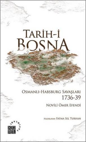 Kurye Kitabevi - Tarih-i Bosna Osmanlı-Habsburg Savaşları 1736-39