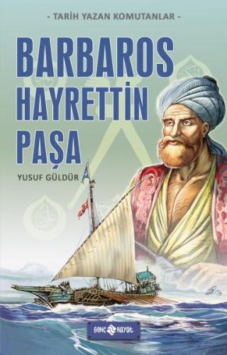 Kurye Kitabevi - Tarih Yazan Komutanlar - Barbaros Hayrettin Paşa