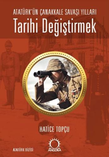 Tarihi Değiştirmek - Atatürk'ün Çanakkale Savaşı Yılları - Münzevi Kit