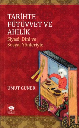 Tarihte Fütüvvet ve Ahilik - Münzevi Kitabevi