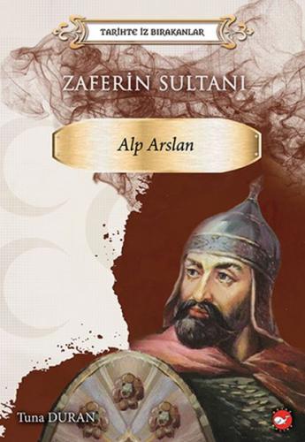 Kurye Kitabevi - Tarihte İz Bırakanlar - Zaferin Sultanı Alp