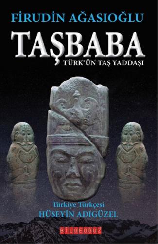 Taşbaba  Türk'ün Taş Yaddaşı