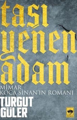 Kurye Kitabevi - Taşı Yenen Adam-Mimar Koca Sinan'ın Romanı