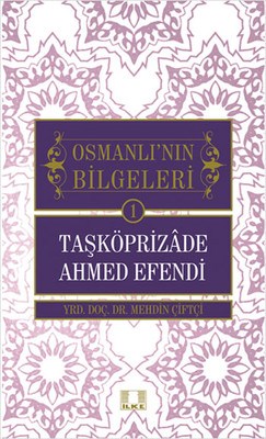Kurye Kitabevi - Taşköprizade Ahmed Efendi Osmanlı'nın Bilgeleri 1
