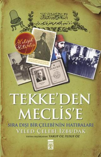 Tekke'den Meclis'e Sıradışı Bir Çelebi'nin Anıları - Münzevi Kitabevi