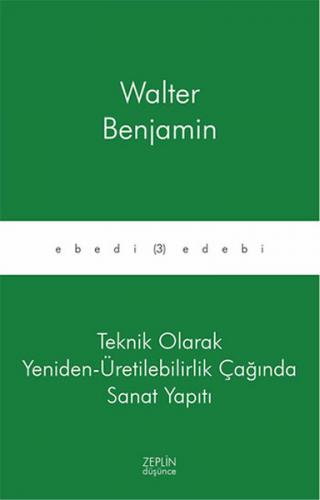 Teknik Olarak Yeniden - Üretilebilirlik Çağında Sanat Yapıtı
