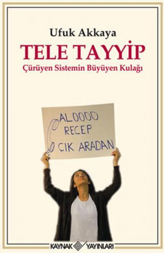 Tele Tayyip  Çürüyen Sistemin Büyüyen Kulağı