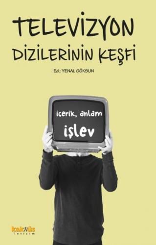 Televizyon Dizilerinin Keşfi:  İçerik, Anlam ve İşlevleri