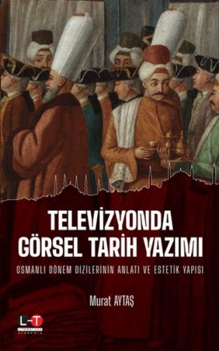 Kurye Kitabevi - Televizyonda Görsel Tarih Yazımı Osmanlı Dönem Dizile