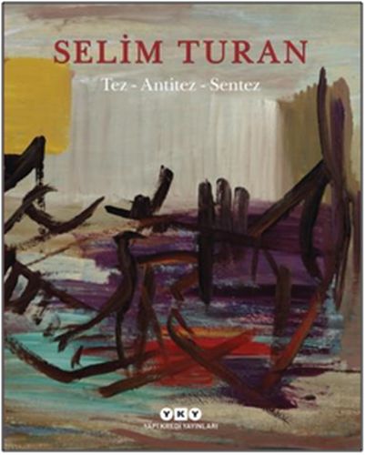 Kurye Kitabevi - Tez-Antitez-Sentez Selim Turanın Sanat Serüveni