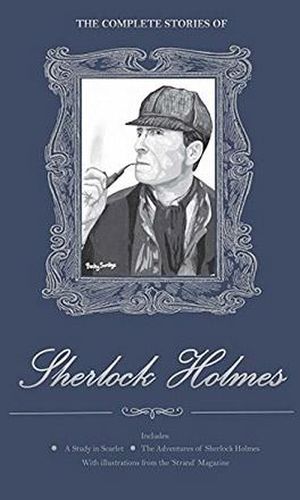 The Complete Stories of Sherlock Holmes (Ciltli)