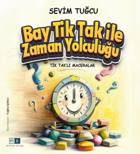 Tiktaklı Maceralar- Bay Tiktak İle Zaman Yolculuğu - Münzevi Kitabevi