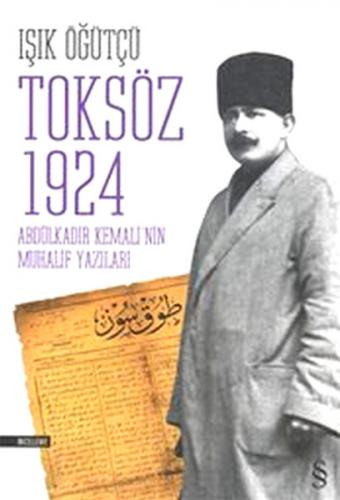 Kurye Kitabevi - Toksöz 1924 Abdülkadir Kemalinin Muhalif Yazıları