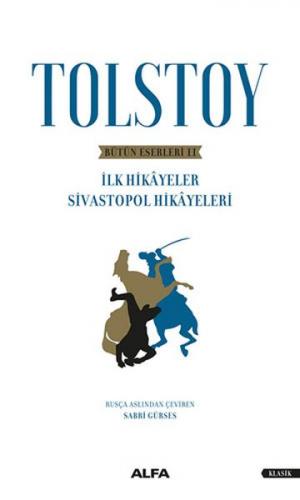 Tolstoy Bütün Eserleri 2 - İlk Hikayeler Sivastopol Hikayeleri