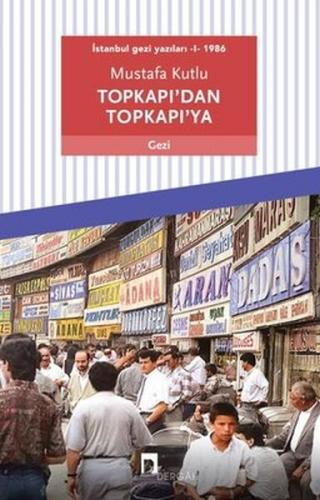 Topkapı’dan Topkapı’ya - İstanbul Gezi Yazıları 1 1986 - Münzevi Kitab