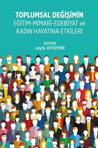 Toplumsal Değişimin Eğitim - Mimari - Edebiyat ve Kadın Hayatına Etkileri