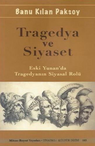 Tragedya ve Siyaset  Eski Yunan'da Tragedyanın Siyasal Rolü