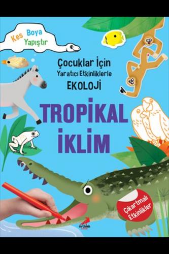 Kurye Kitabevi - Çocuklar İçin Yaratıcı Etkinliklerle Ekoloji-Tropikal
