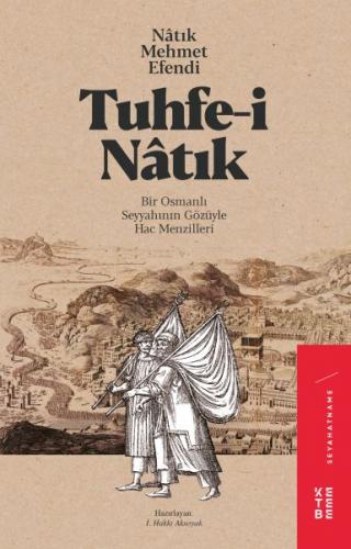 Kurye Kitabevi - Tuhfe-i Natık-Bir Osmanlı Seyyahının Gözüyle Hac Menz