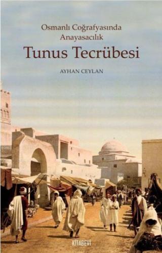 Kurye Kitabevi - Tunus Tecrübesi Osmanlı Coğrafyasında Anayasacılık