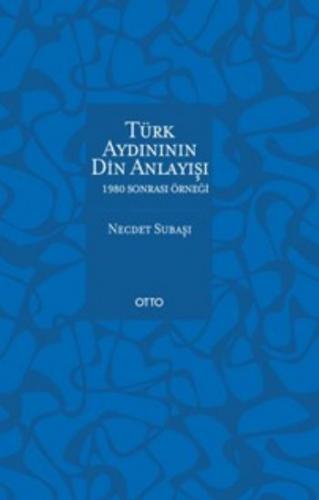 Kurye Kitabevi - Türk Aydınının Din Anlayışı 1980 Sonrası Örneği