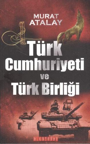 Kurye Kitabevi - Türk Cumhuriyeti ve Türk Birliği