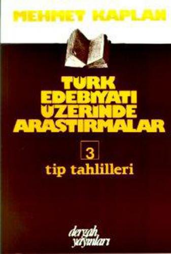 Türk Edebiyatı Üzerinde Araştırmalar-3 / Tip Tahlilleri