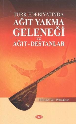 Kurye Kitabevi - Türk Edebiyatında Ağıt Yakma Geleneği ve Ağıt-Destanl